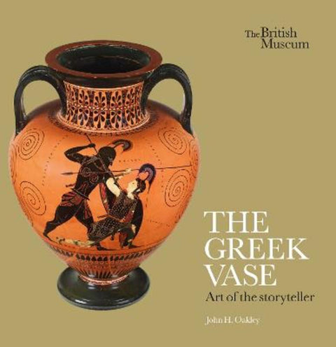 The Greek Vase: Art of the storyteller by John H. Oakley - 9780714122953