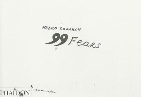 Nedko Solakov; 99 Fears by Suzaan Boettger - 9780714848884