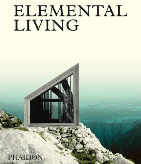 Elemental Living by Joost Grootens - 9780714873176