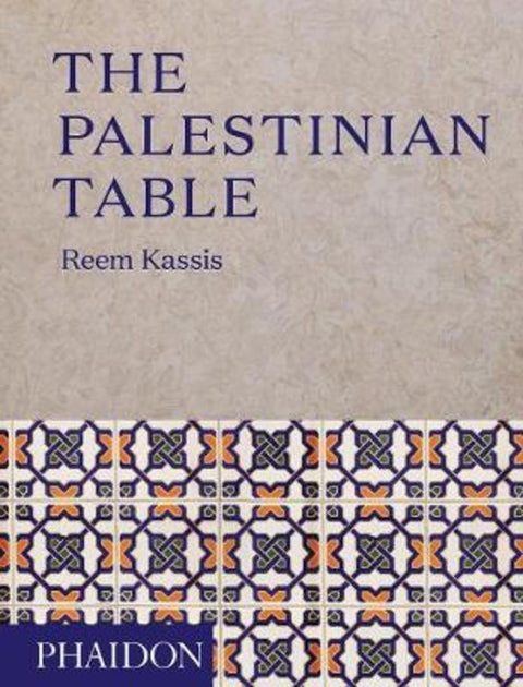The Palestinian Table by Reem Kassis - 9780714874968