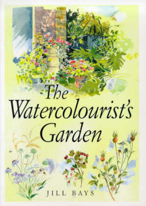 The Watercolourist's Garden by Jill Bays (Author) - 9780715306208
