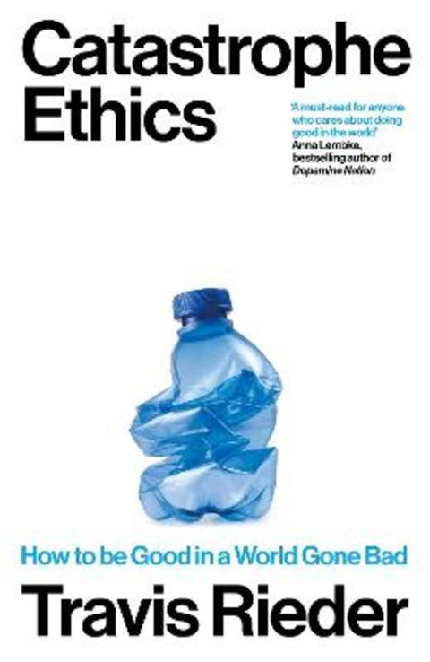 Catastrophe Ethics by Travis Rieder - 9780715655511
