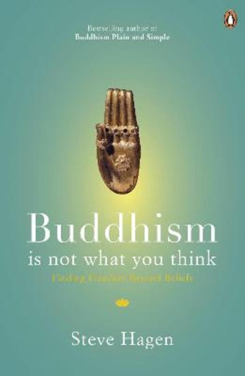 Buddhism is Not What You Think by Steve Hagen - 9780718193065