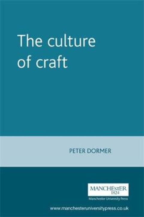 The Culture of Craft by Peter Dormer - 9780719046186