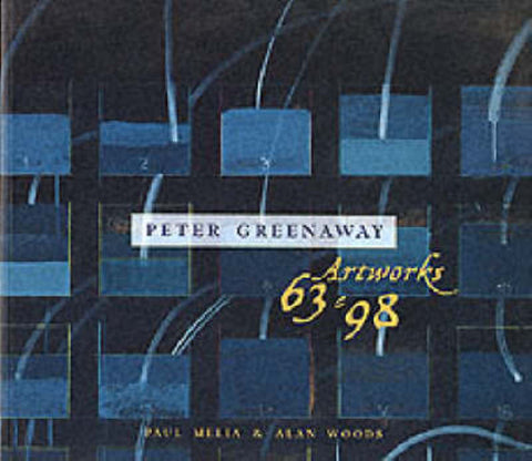 Peter Greenaway: Artworks 63 to 98 by Melia Paul - 9780719056246