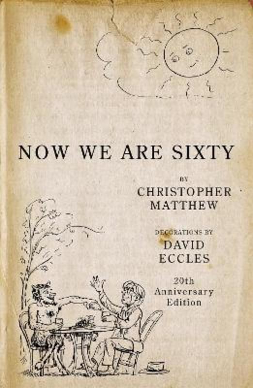 Now We Are Sixty by Christopher Matthew - 9780719559792
