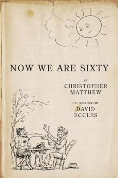 Now We Are Sixty by Christopher Matthew - 9780719559792