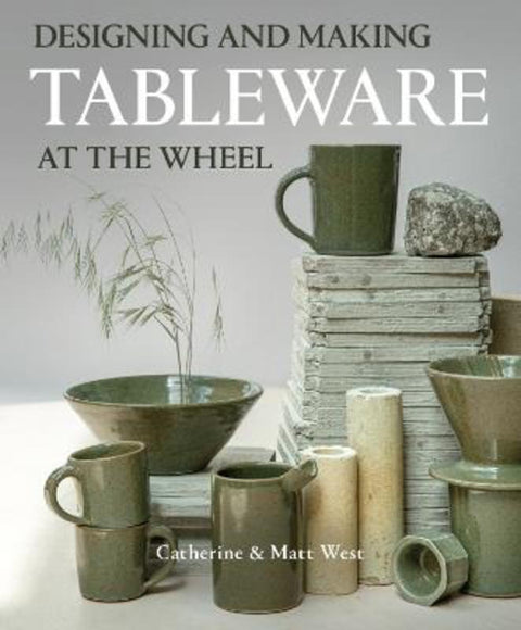 Designing and Making Tableware at The Wheel by Catherine West - 9780719844577