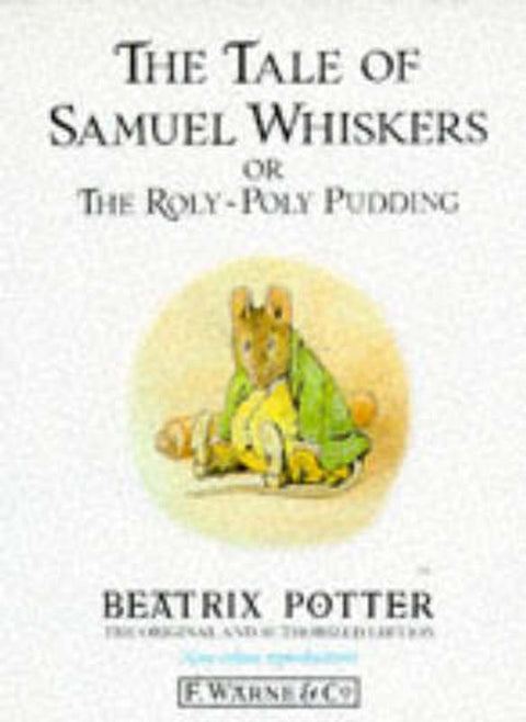 The Tale of Samuel Whiskers or the Roly-Poly Pudding by Beatrix Potter - 9780723234753
