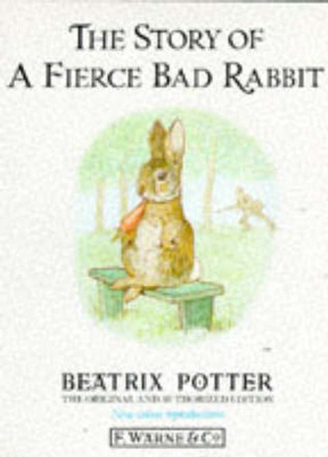 The Story of a Fierce Bad Rabbit by Beatrix Potter - 9780723234791