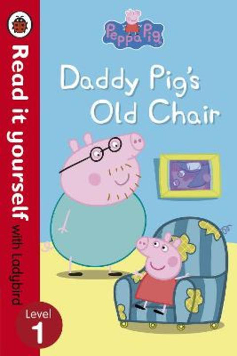 Peppa Pig: Daddy Pig's Old Chair - Read it yourself with Ladybird by Ladybird - 9780723280507