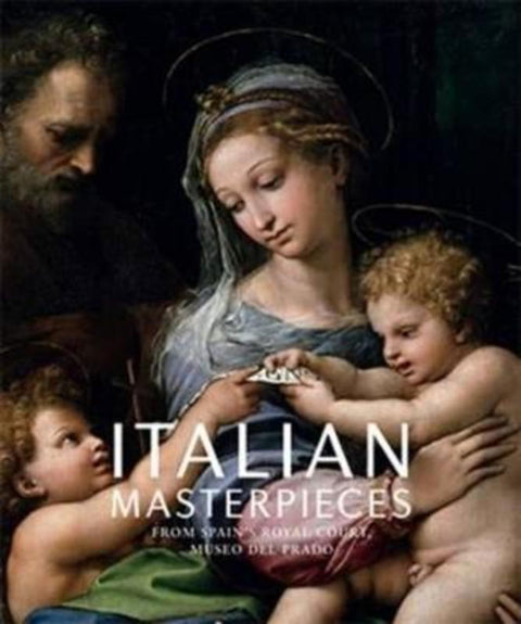Italian Masterpieces from Spain's Royal Court: Museo Del Prado by Various - 9780724103843