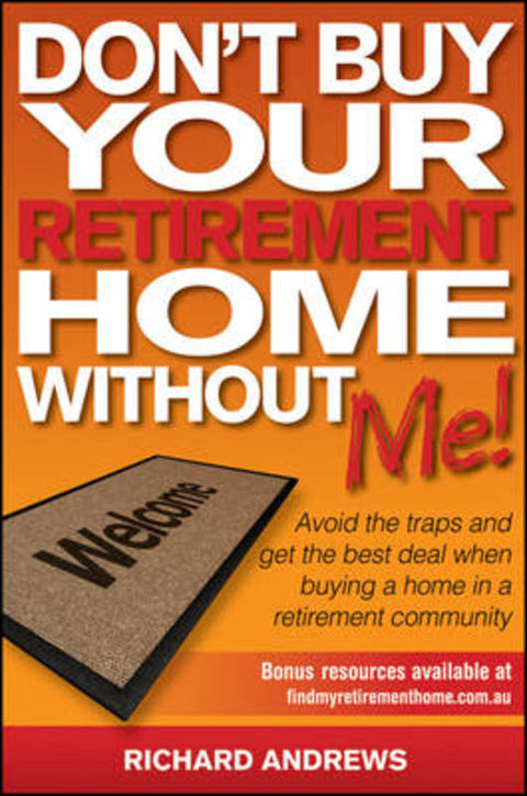 Don't Buy Your Retirement Home Without Me! by Richard Andrews - 9780730377702