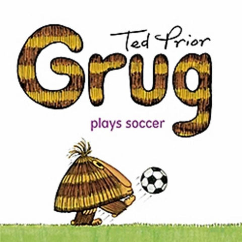 Grug Plays Soccer by Ted Prior - 9780731814060