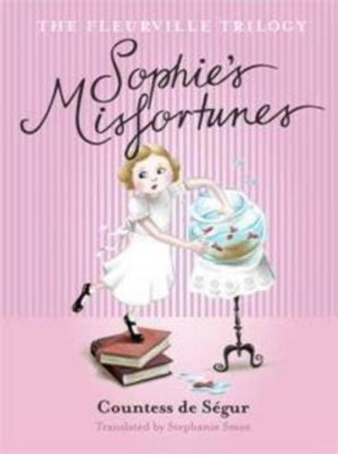 The Fleurville Trilogy: Sophie's Misfortunes Book 1 by Countess De Segur - 9780731814602