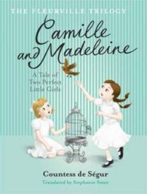 The Fleurville Trilogy: Camille and Madeleine Book 2 by Countess De Segur - 9780731814619