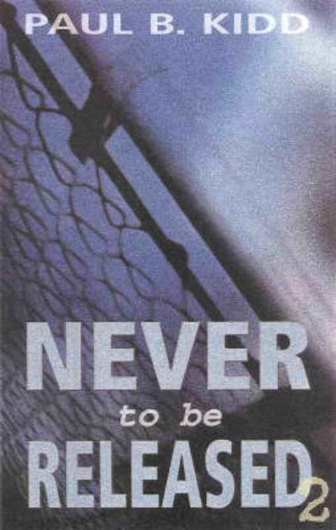 Never to Be Released by Paul B Kidd - 9780732259815