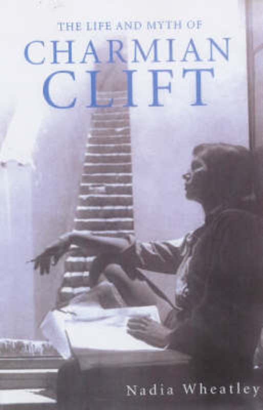 The Life and Myth of Charmian Clift by Nadia Wheatley - 9780732269128