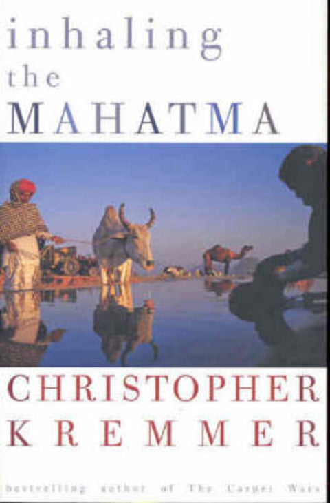 Inhaling the Mahatma by Christopher Kremmer - 9780732280925