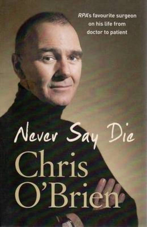 Never Say Die by Chris O'Brien - 9780732288099
