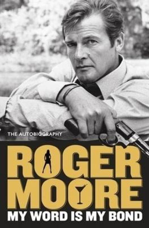 My Word is My Bond by Sir Roger Moore, KBE. - 9780732288716