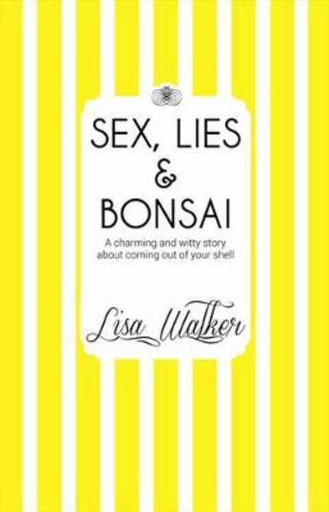 Sex, Lies and Bonsai by Lisa Walker - 9780732294137