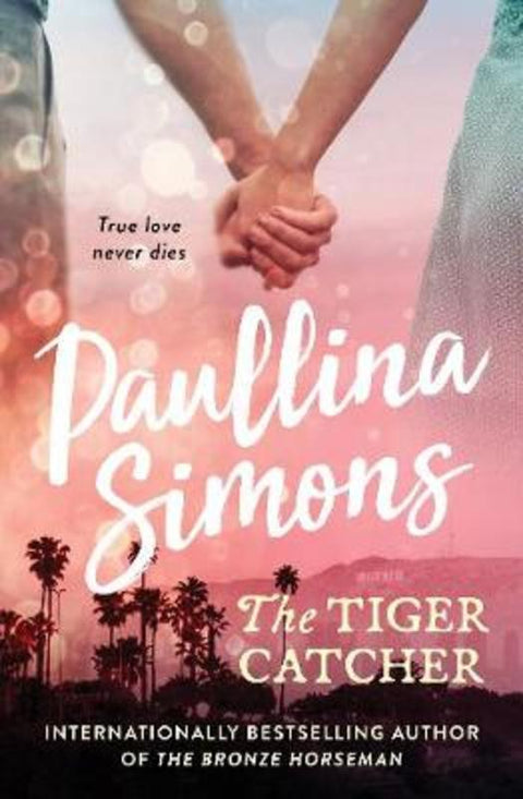 The Tiger Catcher : A romance that will stay with you forever by Paullina Simons - 9780732294922
