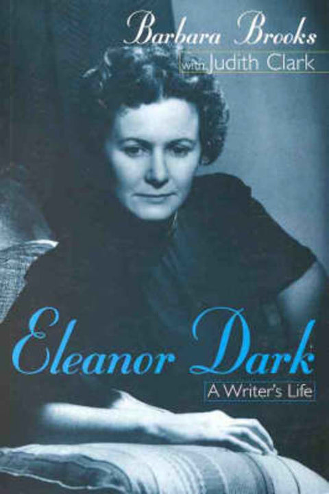 Eleanor Dark: a Writer's Life by Barbara Brooks - 9780732909031