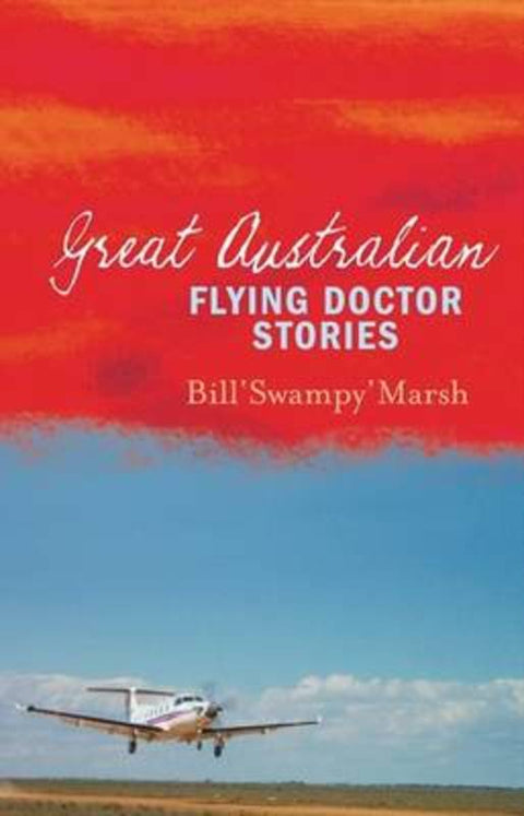 Great Australian Flying Doctor Stories by Bill Marsh - 9780733320071