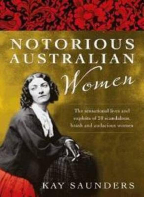 Notorious Australian Women by Kay Saunders - 9780733328329
