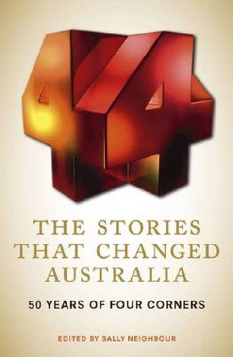 The Stories That Changed Australia by Sally Neighbour - 9780733331053