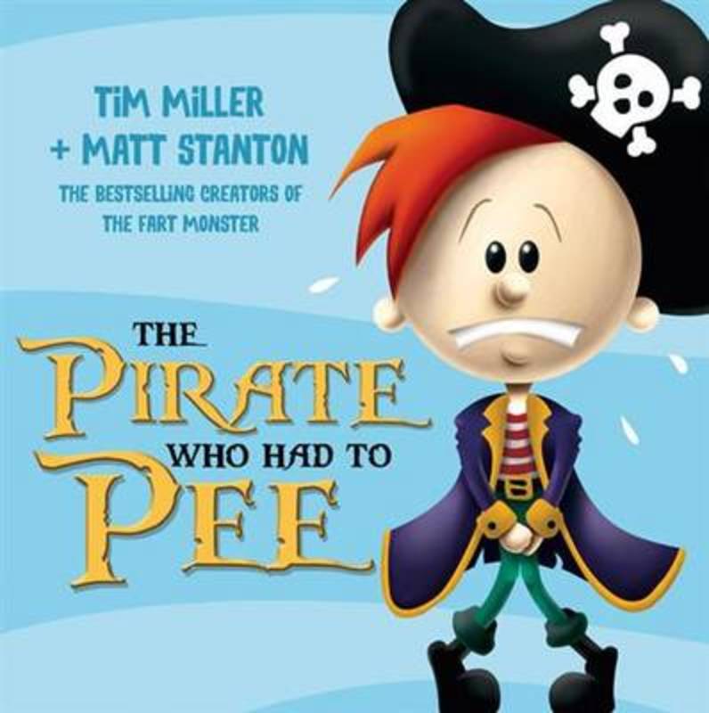 The Pirate Who Had To Pee (Fart Monster and Friends) by Tim Miller - 9780733332975