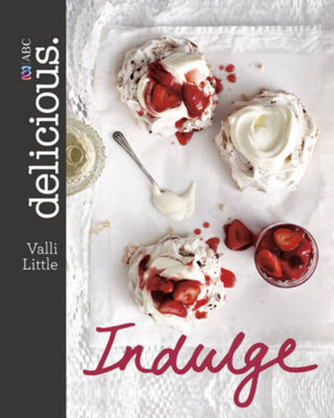 Delicious Indulge by Valli Little - 9780733333378