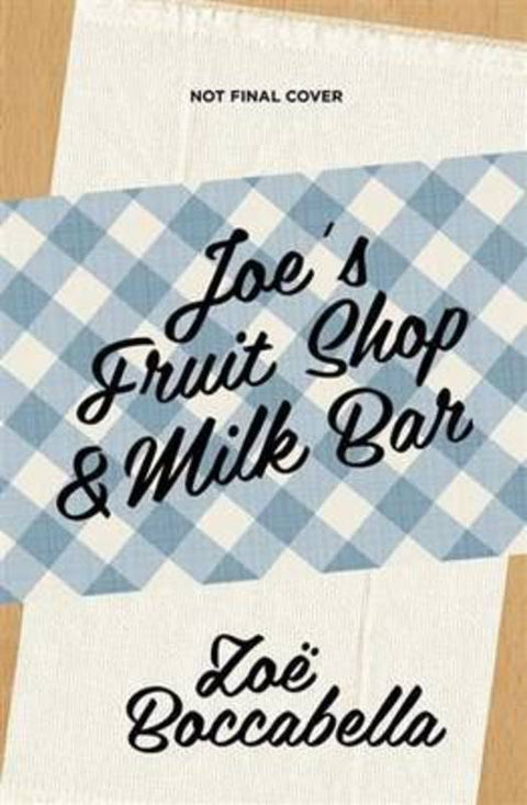 Joe's Fruit Shop & Milk Bar by Zoe Boccabella - 9780733333828