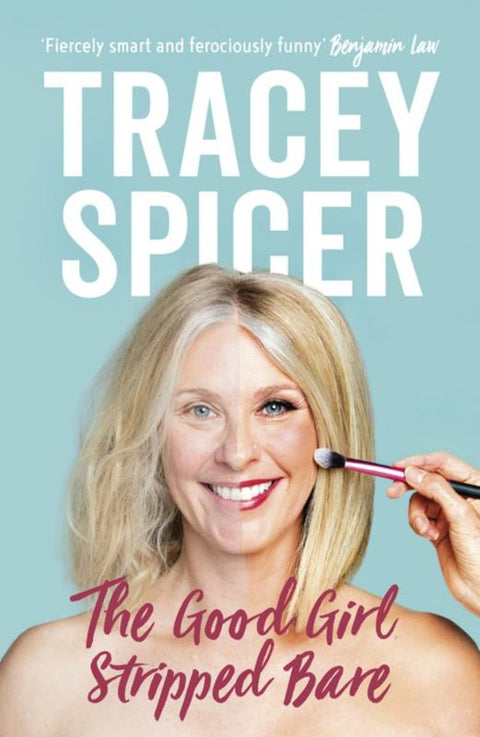 The Good Girl Stripped Bare by Tracey Spicer - 9780733335631
