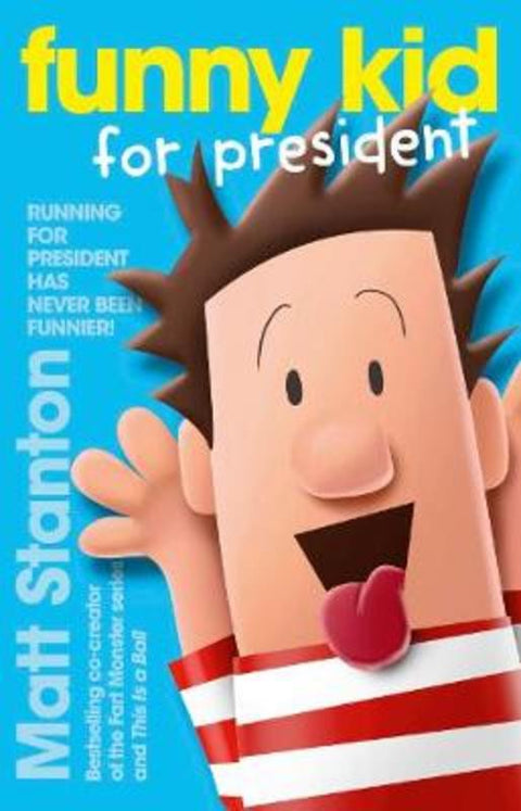 Funny Kid for President (Funny Kid, #1): The hilarious, laugh-out-loud children's series for 2024 from million-copy mega-bestselling author Matt Stanton by Matt Stanton - 9780733335976