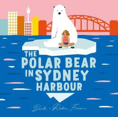 The Polar Bear in Sydney Harbour by Beck Feiner - 9780733339400