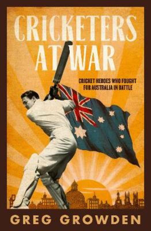 Cricketers at War by Greg Growden - 9780733339929