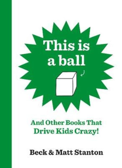 This Is a Ball and Other Books That Drive Kids Crazy! (Books That Drive Kids Crazy!, #1-5) by Matt Stanton - 9780733341076