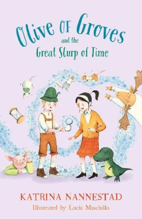 Olive of Groves and the Great Slurp of Time (Olive of Groves, #2) by Katrina Nannestad - 9780733342646