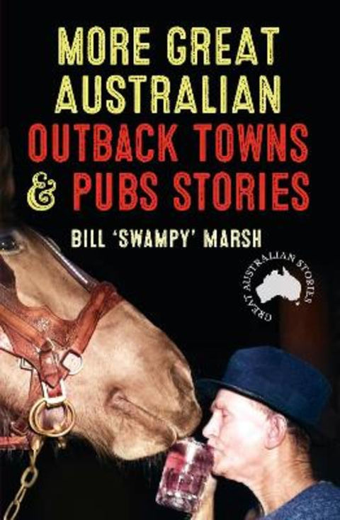 More Great Australian Outback Towns & Pubs Stories by Bill Marsh - 9780733342936
