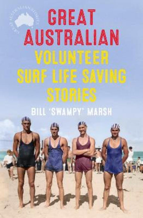 Great Australian Volunteer Surf Life Saving Stories by Bill Marsh - 9780733342943