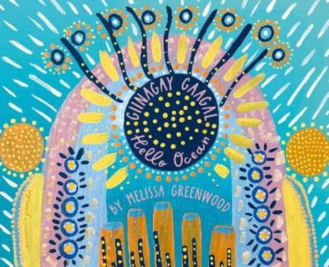 Giinagay Gaagal, Hello Ocean by Melissa Greenwood - 9780733343001