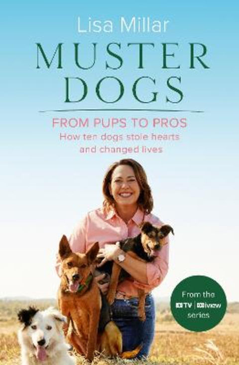 Muster Dogs From Pups to Pros by Lisa Millar - 9780733343094