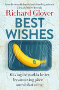 Best Wishes: The funny new book from the bestselling, much loved and eternally hopeful author of The Land Before Avocado and Flesh Wounds by Richard Glover - 9780733343100