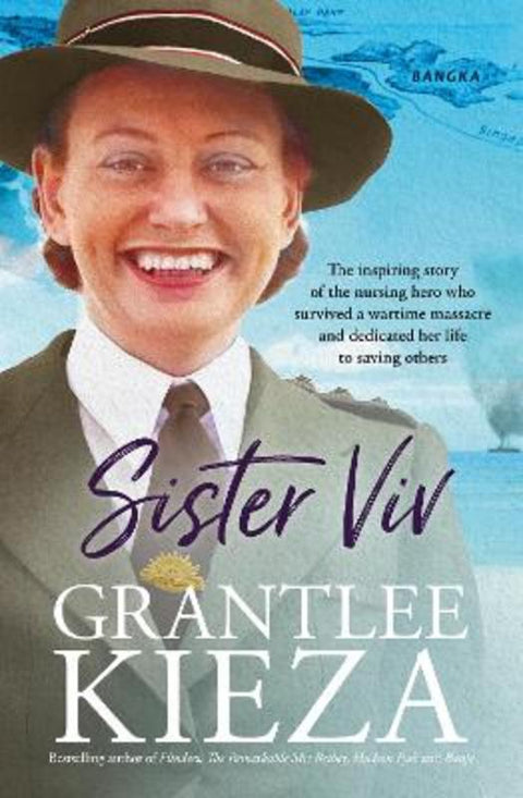 Sister Viv: The inspiring gripping WWII story of survival and heroism of a courageous young army nurse from the bestselling award-winning author, s by Grantlee Kieza - 9780733343292