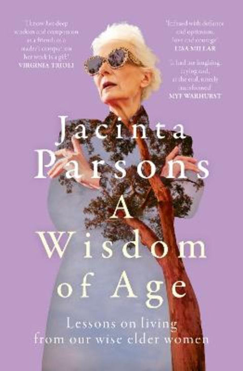 A Wisdom Of Age: An uplifting and inspiring book about the wisdom of older women, from the bestselling author of A Question of Age by Jacinta Parsons - 9780733343513