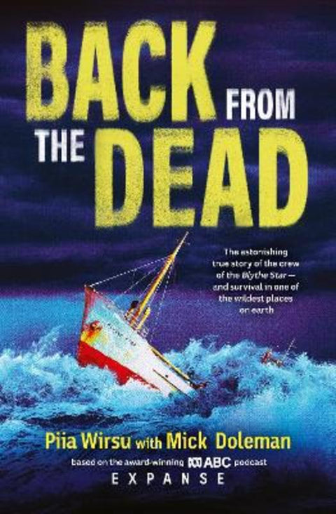 Back From The Dead: The astonishing true story of the Blythe Star, based on the award-winning ABC podcast Expanse by Piia Wirsu - 9780733343803