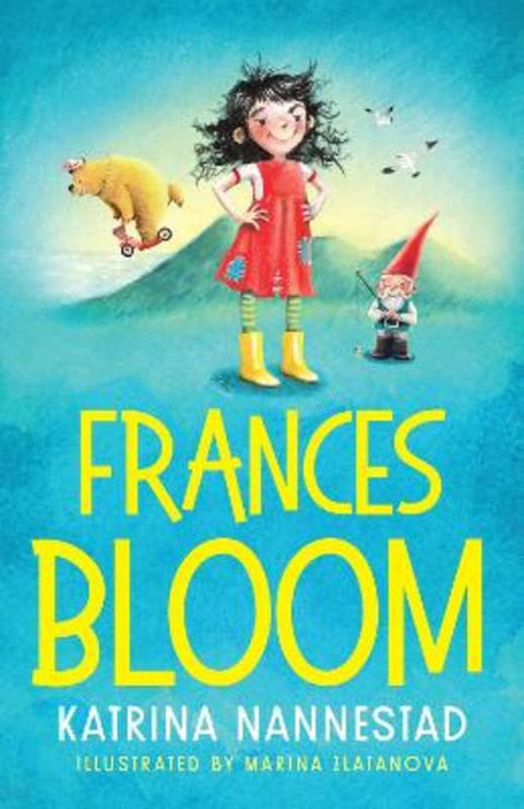 Frances Bloom (Frances Bloom, #1): A hilariously cheeky new illustrated children's series from the award-winning author of THE TRAVELLING BOOKSHOP by Katrina Nannestad - 9780733343971