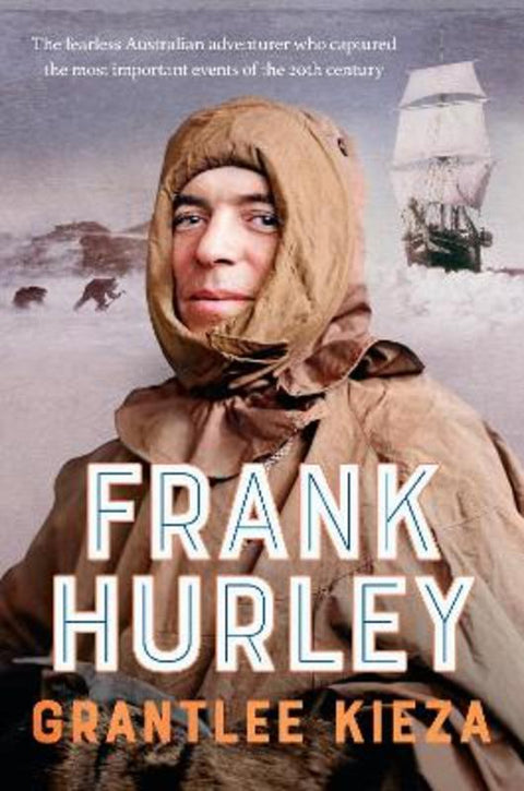 Frank Hurley by Grantlee Kieza - 9780733344121